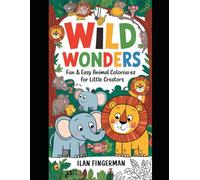 Wild Wonders: Fun & Easy Animal Coloring Adventures for Little Creators