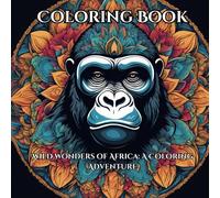Wild Wonders of Africa: A Coloring Adventure
