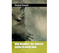 Wild Wonders: The Ultimate Gorilla Drawing Book