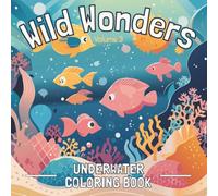 Wild Wonders: Volume 3 - Underwater Coloring Book: Underwater Sea Life Coloring Book