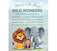 Wild Wonders: Wild Animal Stories, Life Lessons, and Fun Activities for Curious Young Minds