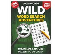 Wild Word Search Adventures: 100 Animal & Nature Puzzles to Discover Large Print For Adults And Seniors. Anti-Eye Strain Design