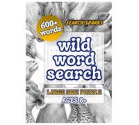 Wild Word Search for Kids: 100+ Fun and Educational Forest & Jungle Themed Puzzles to Boost Vocabulary and Spelling. A Wilderness Adventure for Curious Minds!