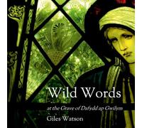 Wild Words At The Grave Of Dafydd Ap Gwilym