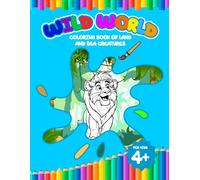 Wild World: Coloring Book Of Land And Sea Creatures