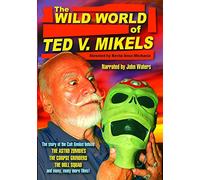 Wild World of Ted V Mikels