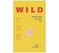 Wild You: Poetry To Quit Your Day Job