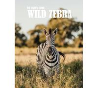 Wild Zebra: Exploring Wild Zebras: A Visual Journey Through Africa’s Iconic Herds