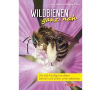 Wildbienen ganz nah: Die 100 häufigsten Arten schnell und sicher unterscheiden