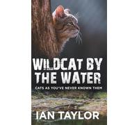 Wildcat By The Water: Cats As You've Never Known Them