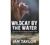 Wildcat By The Water: Cats As You've Never Known Them