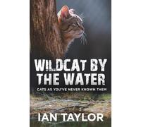 Wildcat By The Water: Cats As You've Never Known Them