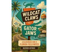 Wildcat Claws to Gator Jaws: A Bluegrass Girl's Florida Field Notes
