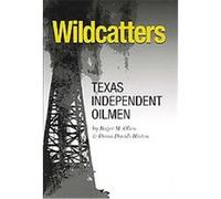 Wildcatters, Kenneth E. Montague Series in Oil and Business History Diana Davids Hinton, Roger M. Olien (Auteur)