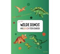 Wilde Dinos - 50 fantastische Ausmalbilder für kreative Kinder: Buntes Vergnügen für kleine Dinofreunde