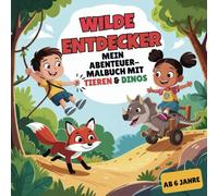 Wilde Entdecker - Mein Abenteuer-Malbuch: 50 spannende Ausmalbilder mit coolen Tieren & Dinos für Kinder ab 6 Jahren
