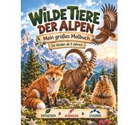 Wilde Tiere der Alpen: Mein großes Malbuch für Kinder ab 5 Jahren