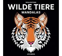 Wilde Tiere Mandalas - das Ausmalbuch für kreative Kinder ab 8 Jahre