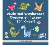 Wilde Und Wunderbare Dinosaurier Fakten Für Kinder!