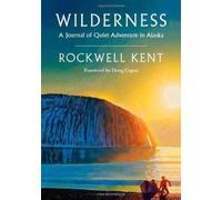 Wilderness: A Journal of Quiet Adventure in Alaska