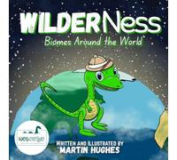 WilderNess - Biomes around the World: A WellNessie Book