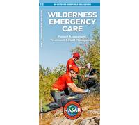 Wilderness Emergency Care for Search & Rescue: Patient Assessment, Treatment & Field Management