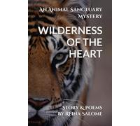 WILDERNESS OF THE HEART Story & Poems: AN ANIMAL SANCTUARY MYSTERY