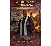 WILDERNESS PREACHING: : REFUSING DOMINATION IN THE AGE OF ALGORITHMS