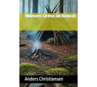 Wilderness Survival and Bushcraft