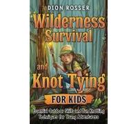 Wilderness Survival And Knot Tying For Kids