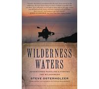 Wilderness Waters: Adventures Paddling & Fishing the Wilderness