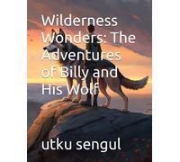Wilderness Wonders: The Adventures Of Billy And His Wolf
