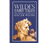 Wilde's Fairy Tales: The Complete Collection