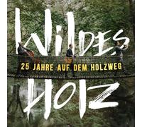 Wildes Holz - 25 Jahre Auf dem Holzweg (2 LP) [Import]