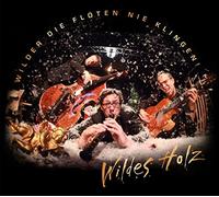 Wildes Holz - Wilder Die Flöten. [Import]