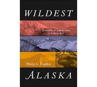 Wildest Alaska: Journeys of Great Peril in Lituya Bay