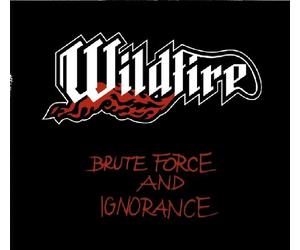 Wildfire - Brute Force and Ignorance [Import]