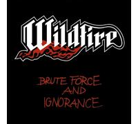 WILDFIRE - BRUTE FORCE & IGNORANCE CD NEUF
