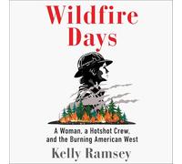 Wildfire Days: A Woman, a Hotshot Crew and the Burning American West