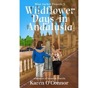 Wildflower Days in Andalusia: A Memoir of Spanish Travels