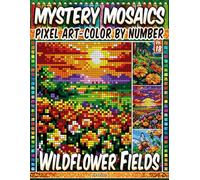 Wildflower Fields - Mystery Mosaic Color by Number - Vol. 18: 100 Designs in Pixel Art - Blooming Beauty Across Rolling Meadows