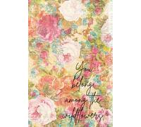 Wildflower Journal: You belong among the wildflowers