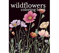 Wildflowers Coloring Book: Rough Sketch Style Wild Flower Designs for Calm, Relaxation & Stress Relief - Book Six