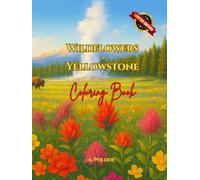 Wildflowers in Yellowstone: Coloring Book