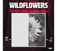 Wildflowers: Mystery Lines Coloring Book, Hidden Pictures to Color between the lines for Stress Relief, Unique Illustrations