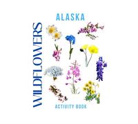 Wildflowers of Alaska Activity Book: A Young Explorer's Field Guide to the Native Blooms of Alaska
