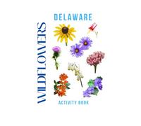 Wildflowers of Delaware Activity Book: Discover the Wildflower Treasures of the First State!