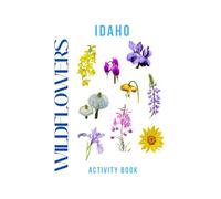 Wildflowers of Idaho Activity Book: A Young Explorer's Field Guide to the Native Blooms of Idaho