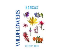 Wildflowers of Kansas Activity Book: A Young Explorer's Field Guide to the Native Blooms of Kansas