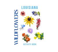Wildflowers of Louisiana Activity Book: A Young Explorer’s Field Guide to the Native Blooms of Louisiana